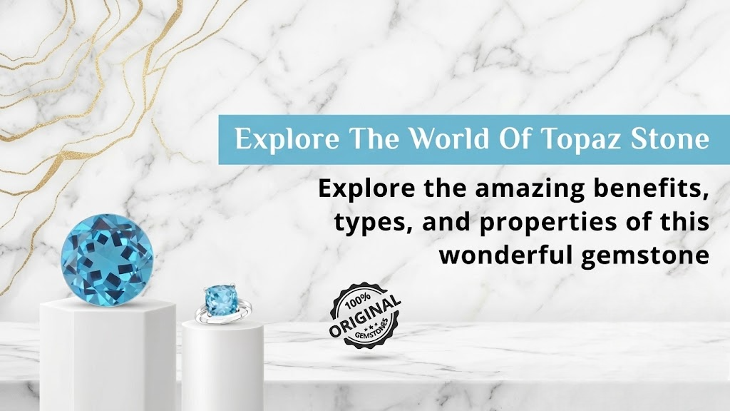 Topaz Gemstone: Benefits, Types, Colors, Meaning & Astrological Significance