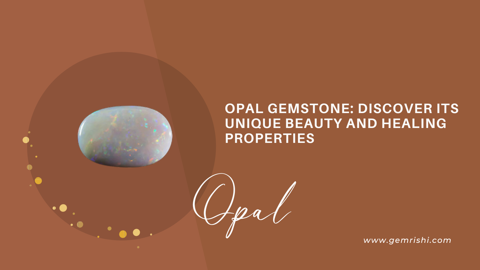 Opal Gemstones: Discover Its Unique Beauty and Healing Properties