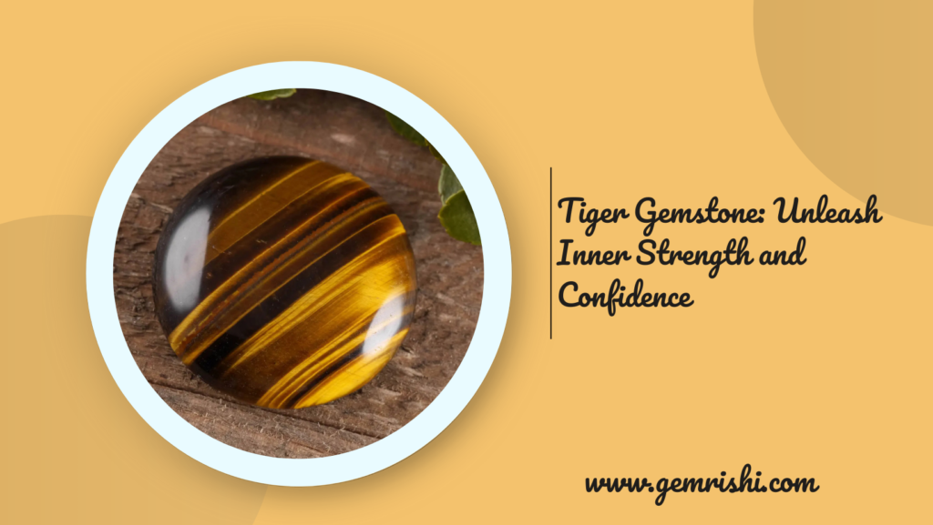 Tiger Gemstone: Unleash Inner Strength and Confidence