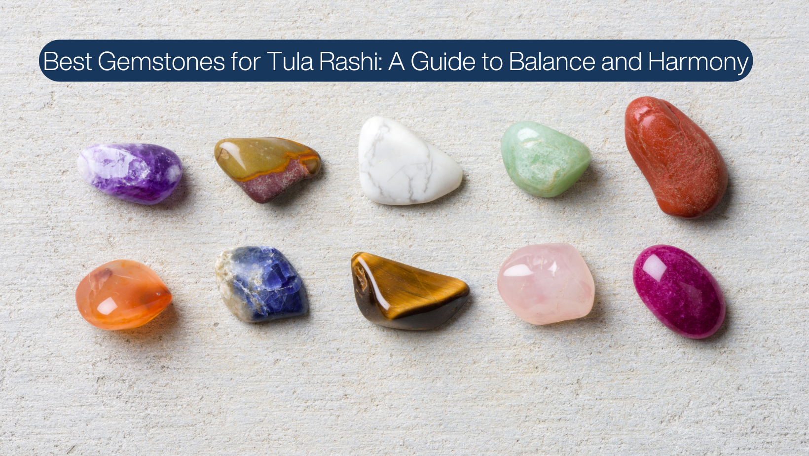 Best Gemstones for Tula Rashi: A Guide to Balance and Harmony