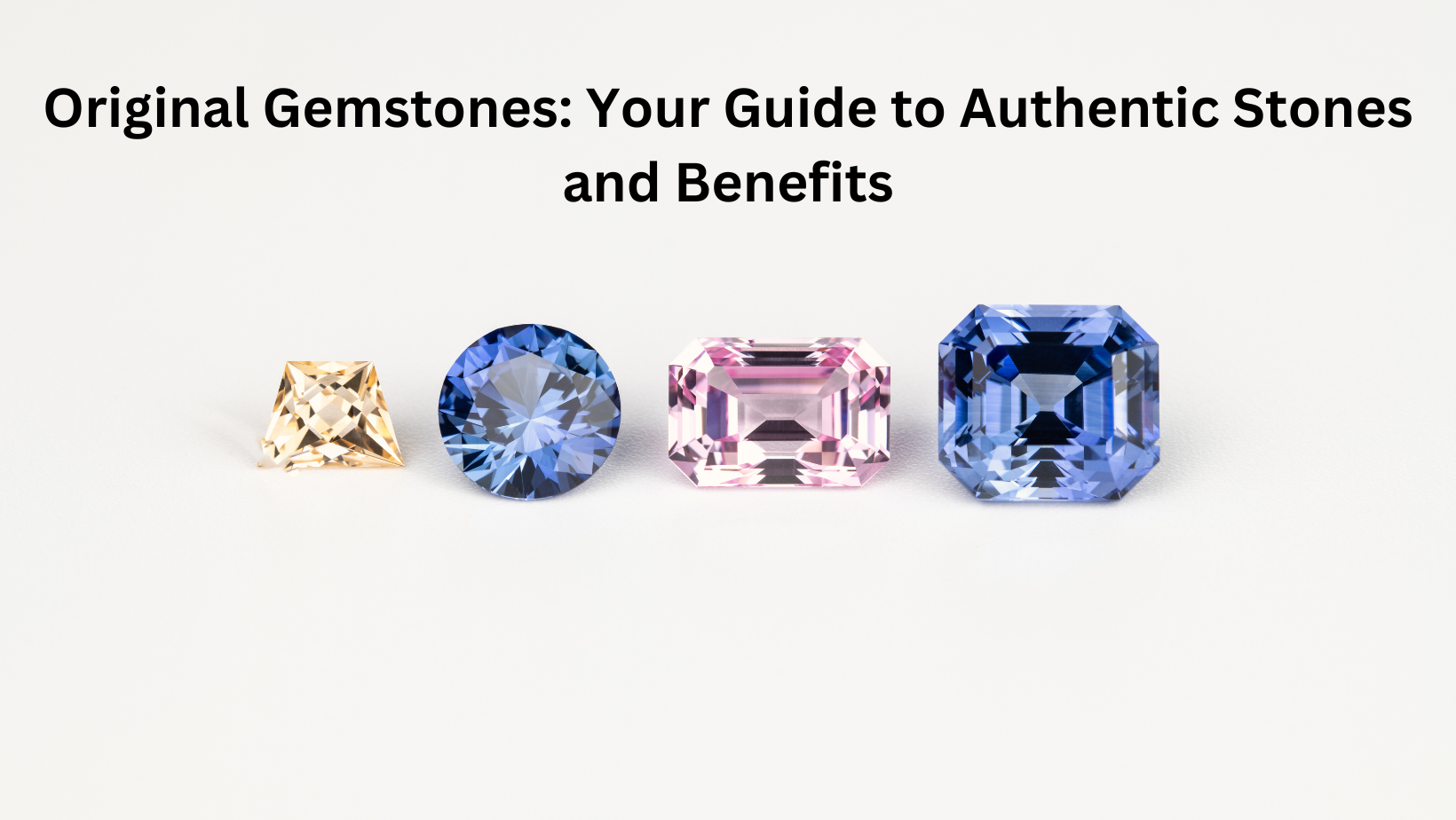 Original Gemstone: Your Guide to Authentic Stones and Benefits