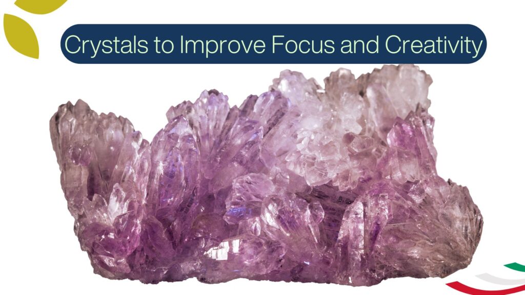 Crystals to Improve Focus and Creativity