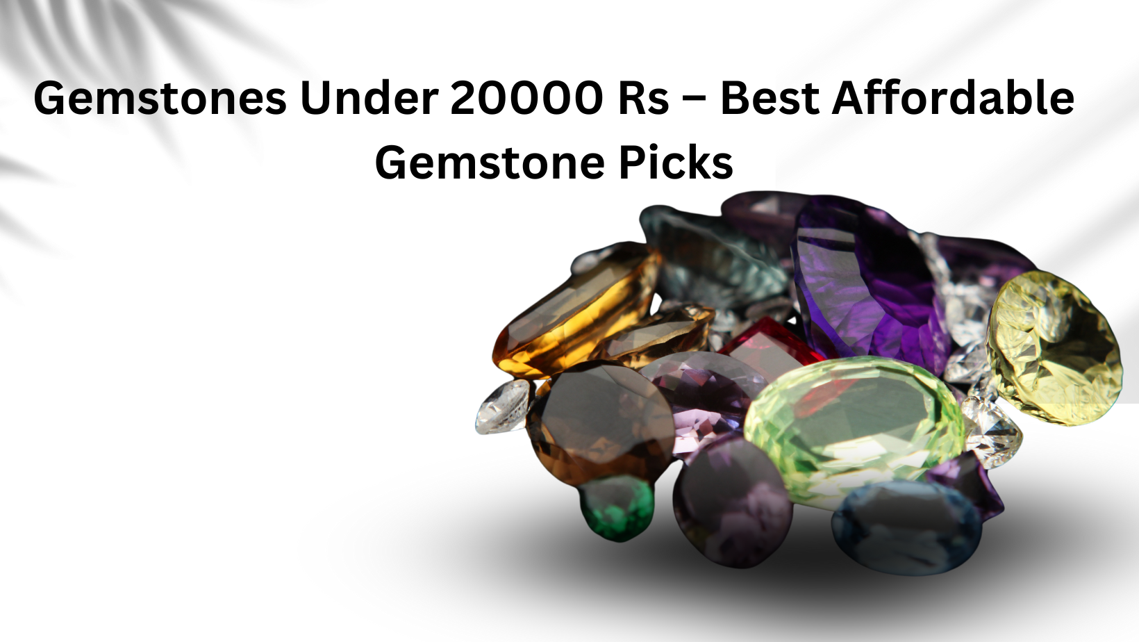 Gemstones Under 20000 Rs: Quality and Affordability