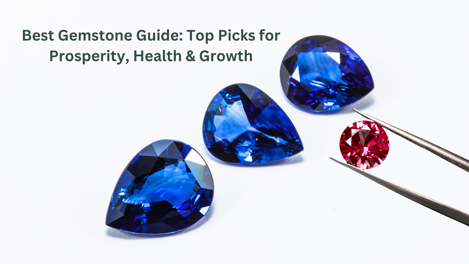 Best Gemstone Guide: Top Picks for Prosperity, Health & Growth