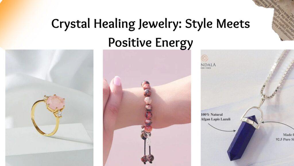 Crystal Healing Jewelry: Style Meets Positive Energy