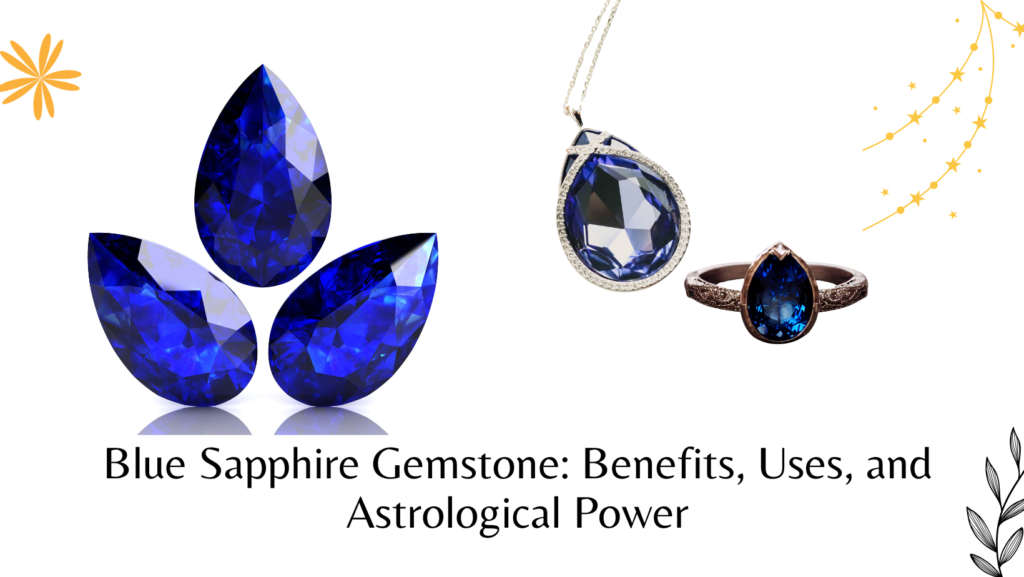 Blue Sapphire Gemstone: Benefits, Uses, and Astrological Power