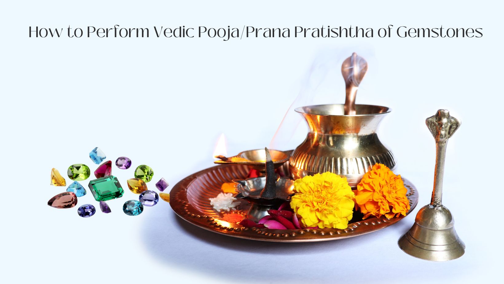 How to Perform Vedic Pooja/Prana Pratishtha of Gemstones