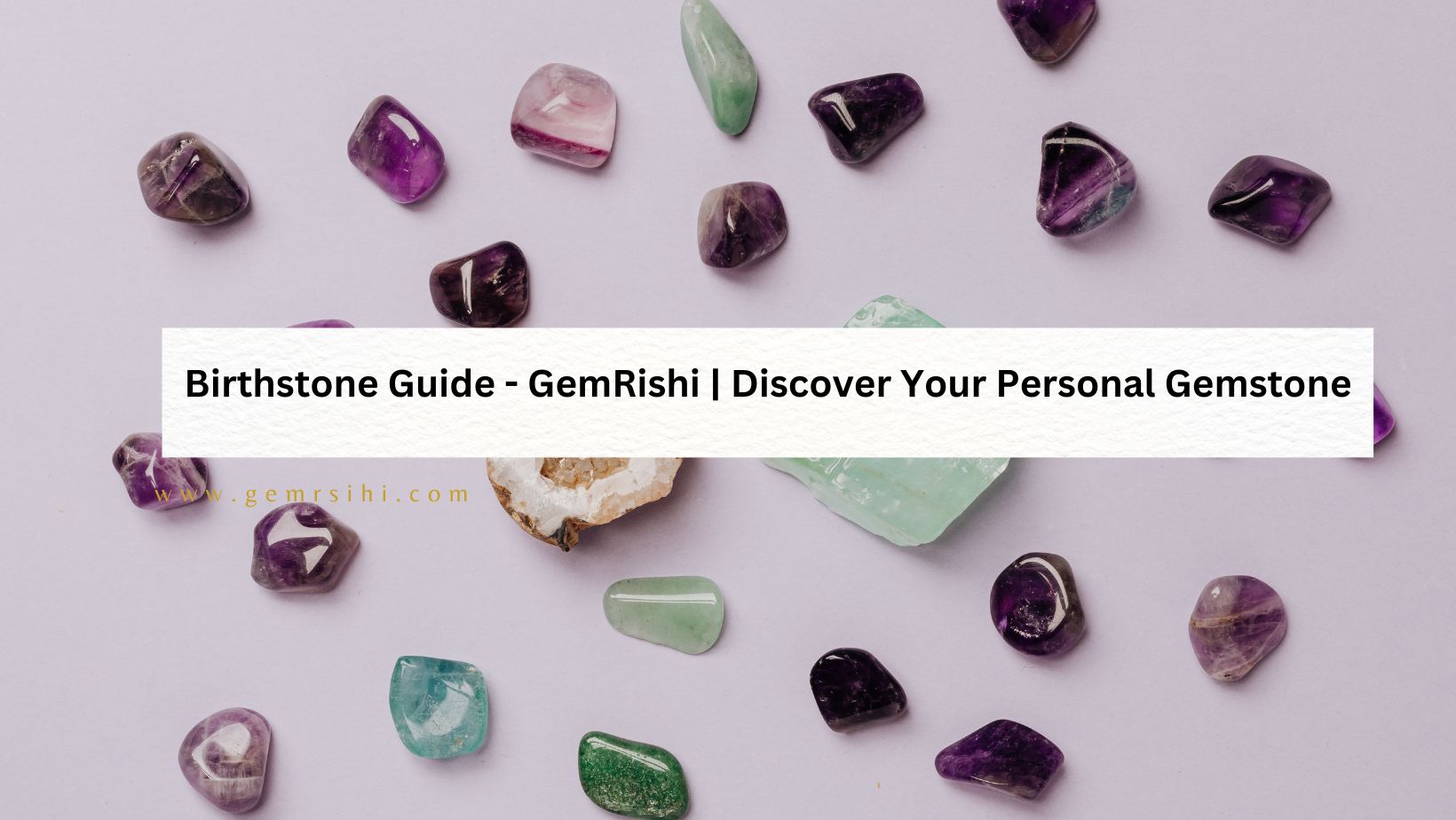 Birthstone Guide - GemRishi | Discover Your Personal Gemstone