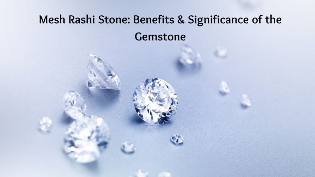 Mesh Rashi Stone: Benefits & Significance of the Gemstone