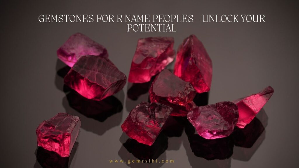 Gemstones for R Name Peoples - Unlock Your Potential