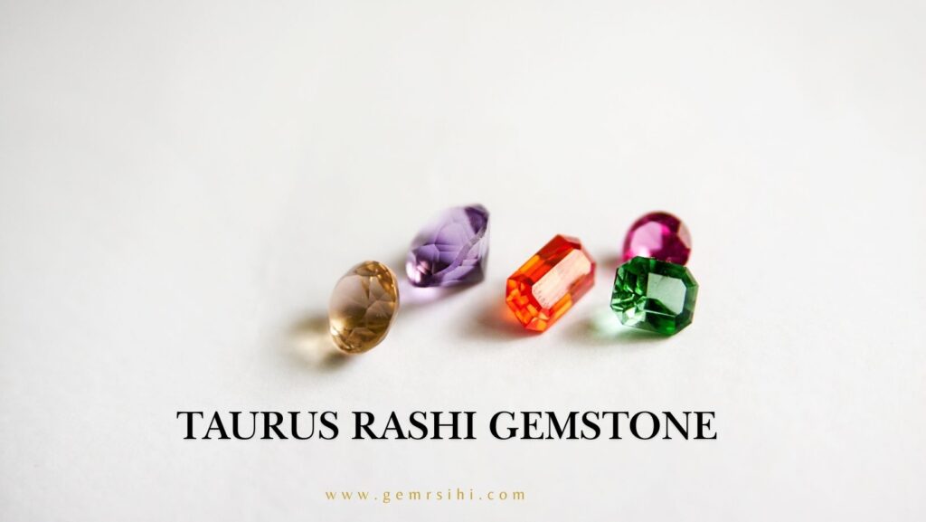 Taurus Rashi Gemstone: A Path to Prosperity and Stability