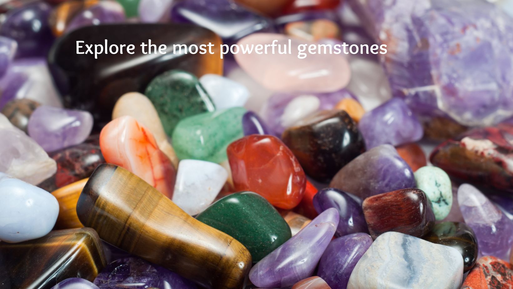 Explore the most powerful gemstones and their incredible benefits. Discover how they enhance energy, balance, and well-being.