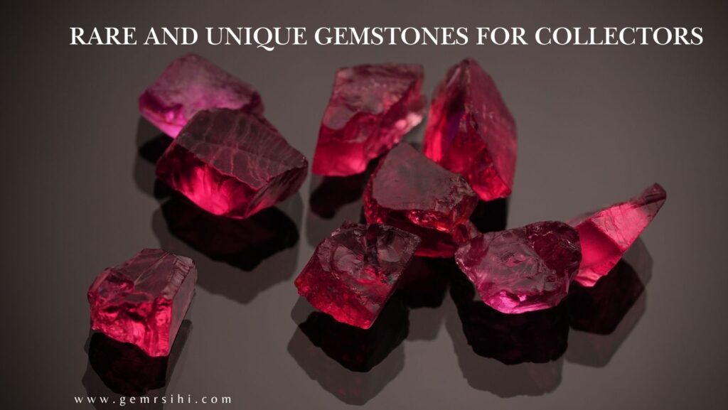 Rare and Unique Gemstones for Collectors